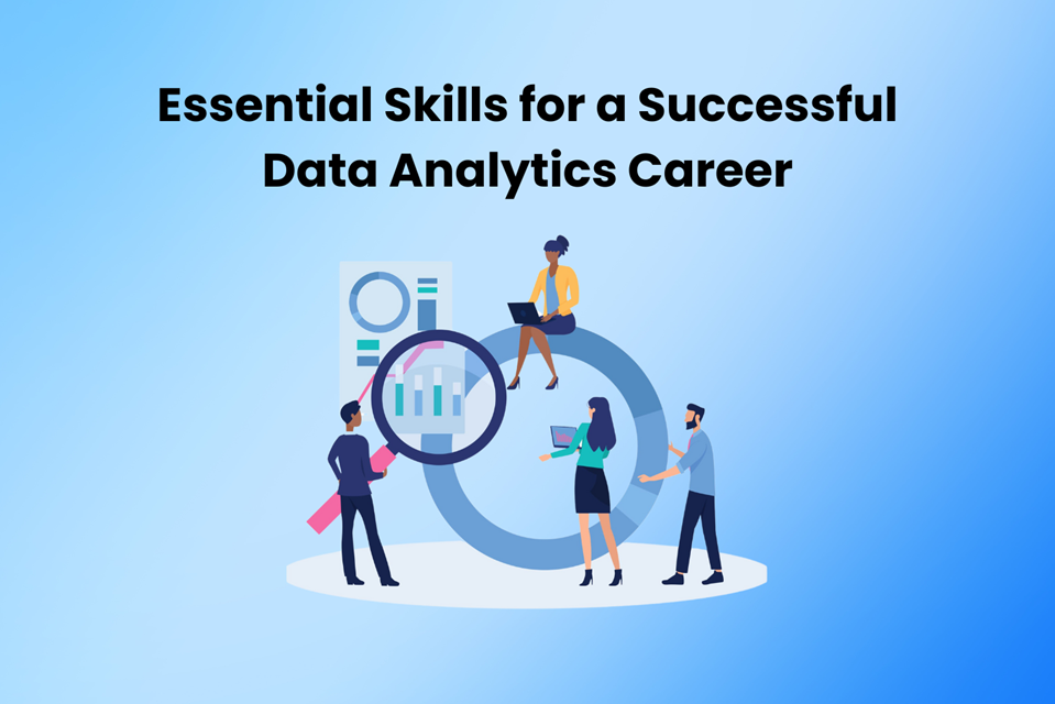Essential Skills for a Successful Data Analytics Career